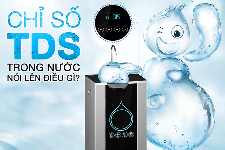 Chỉ số TDS trong máy lọc nước nói lên điều gì?