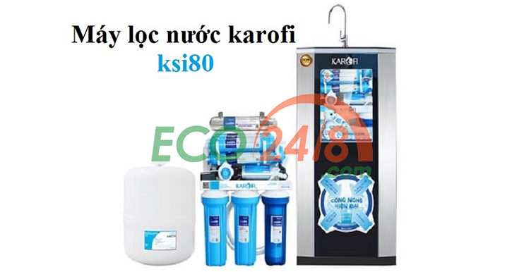 Đánh giá máy lọc nước Karofi KSI80 - máy lọc nước cho mọi gia đình